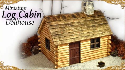 cute miniature log cabin dollhouse tutorial youtube