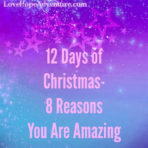 12 Days Of Christmas 8 Reasons You Are Amazing Love Hope Adventure