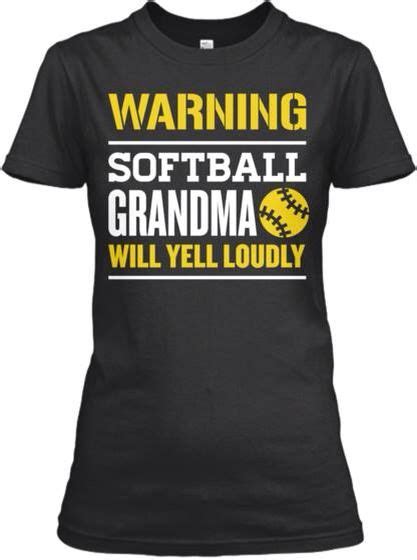 softball grandma will yell loudly t shirt girls sports stuff pinterest softball stuff
