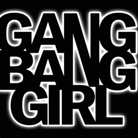 stream gang bang girl music listen to songs albums playlists for