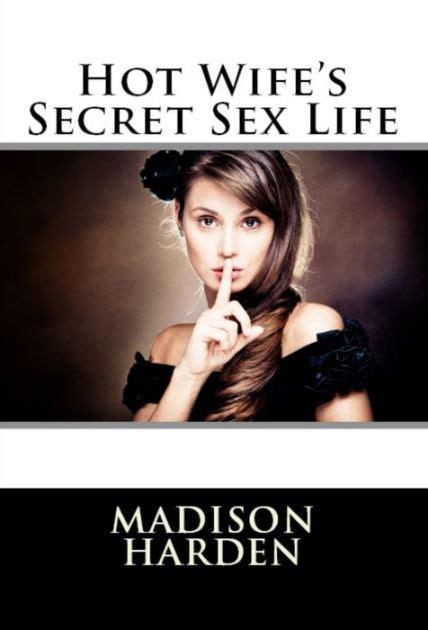 Hot Wife S Secret Sex Life By Madison Harden Nook Book Ebook