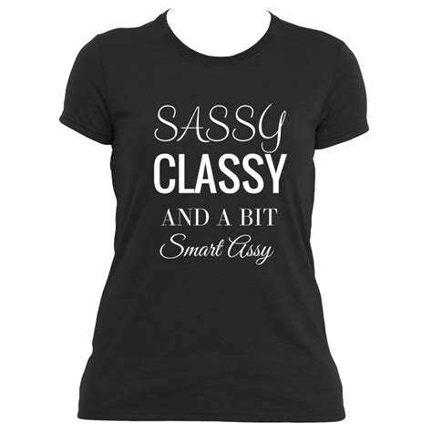 Sassy Classy T Shirt Shirts T Shirt Classy