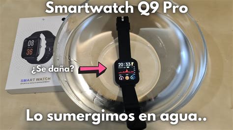 smartwatch  pro es resistente al agua  pasa  se moja youtube