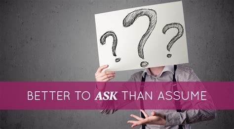 Better To Ask Than Assume Proctor Gallagher Institute