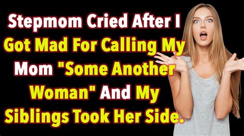 4 Updates Stepmom Cried After I Got Mad For Calling My Mom Some
