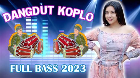 Dangdut Koplo Terbaru 2023 Full Bass Lagu Koplo Terbaru 2023