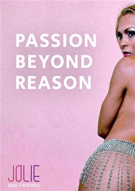 passion beyond reason jolie and friends unlimited