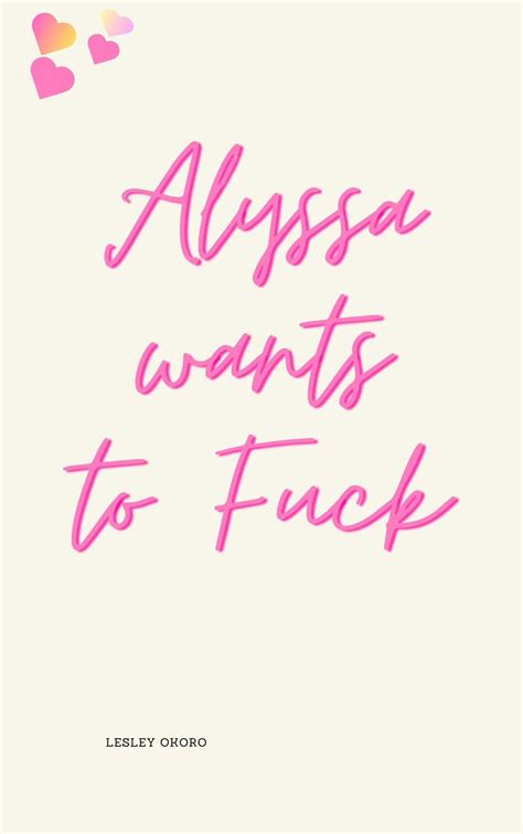 alyssa wants to fuck tales of a real life slut