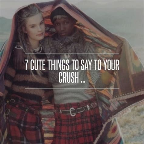 7 cute things to say to your crush cute compliments your crush