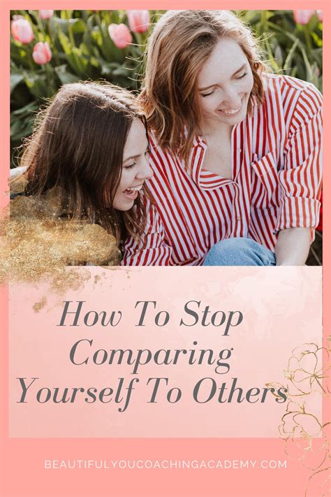 how to stop comparing yourself to others beautiful you coaching academy