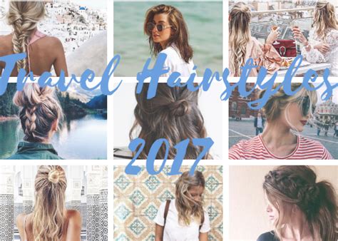 3 travel hairstyles for spring summer 17 eat travel love