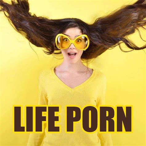 life porn