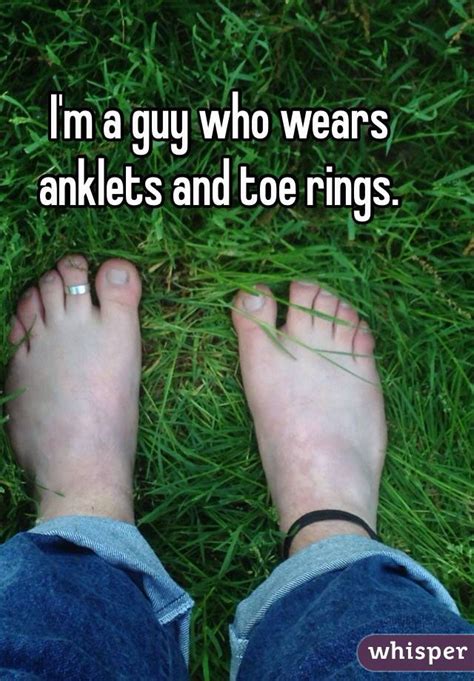 I M A Guy Who Wears Anklets And Toe Rings