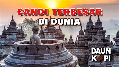 Candi Terbesar Di Dunia Youtube