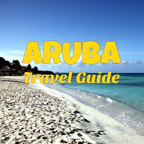aruba travel guide  aruba travel caribbean travel aruba vacations