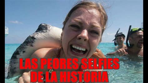 Las Peores Selfies De La Historia Youtube