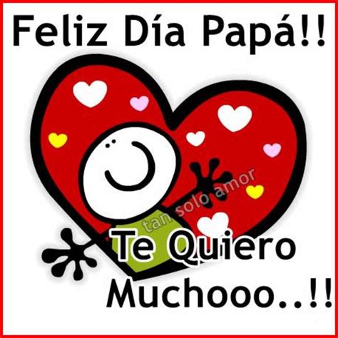 Feliz Día Del Padre Te Quiero Mucho Dad Quotes Happy Everything