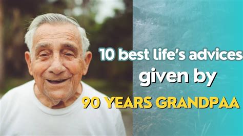 10 priceless life lessons from a wise 90 year old grandpa youtube
