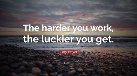 gary player quote  harder  work  luckier