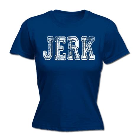 jerk womens t shirt tee street slang wicked rude funny mothers day