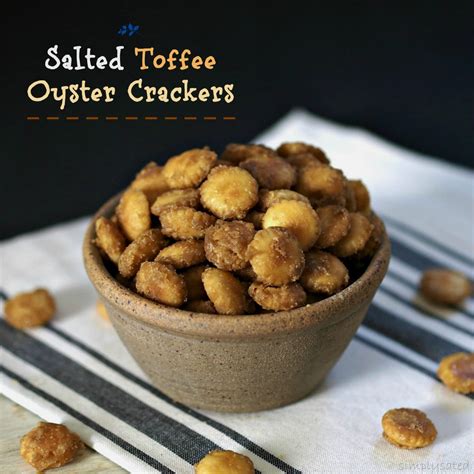 salted toffee oyster crackers simply sated