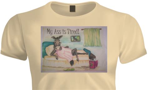 t shirt my ass is tired the mule store