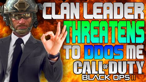 fake clan leader threatens  ddos people  black ops  youtube