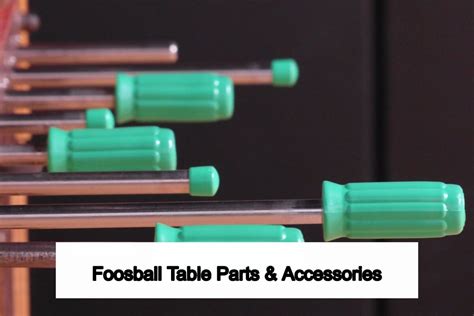 foosball table parts  accessories
