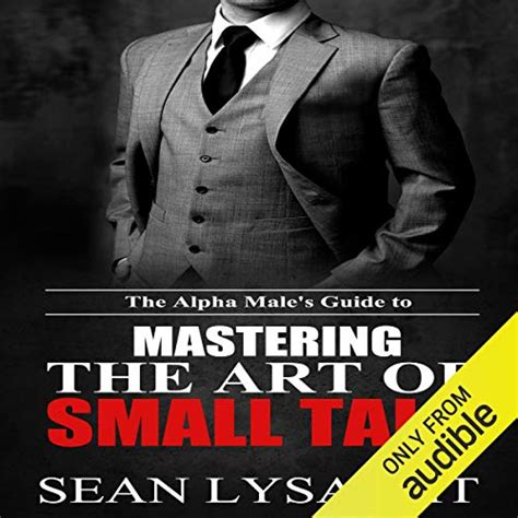 Read The Alpha Males Guide To Mastering The Art Of Small Talk