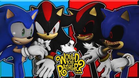 Sonic Sonic Exe Shadow And Shadow Exe Play Would You