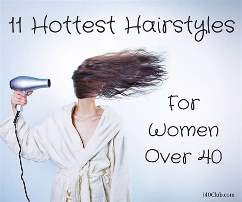 11 hottest hairstyles for women over 40 i40club