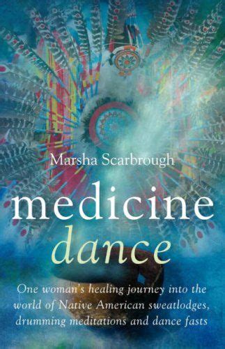 Medicine Dance One Woman S Healing Journey Into The World