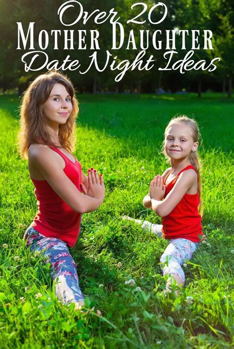 over 20 mother daughter date night ideas mother daughter
