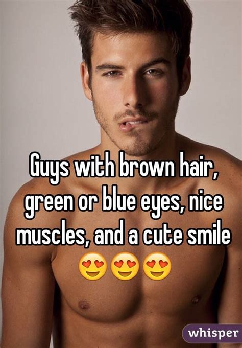 Guys With Brown Hair Green Or Blue Eyes Nice Muscles