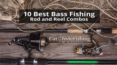 bass fishing rod  reel combos expert review catchmefishing