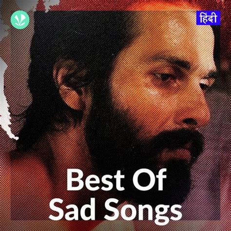 sad songs hindi latest hindi songs  jiosaavn