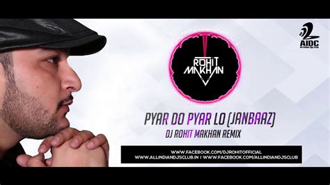 pyar do pyar lo janbaaz remix dj rohit makhan youtube