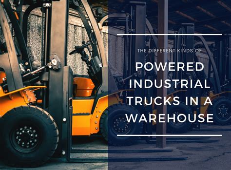 kinds  powered industrial trucks   warehouse