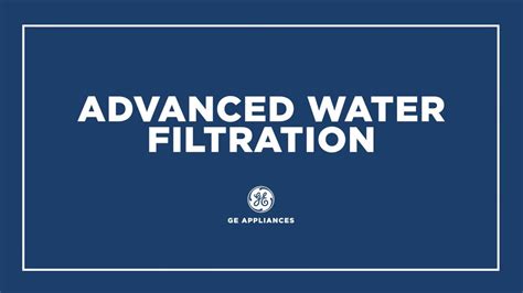 advanced water filtration ge appliances refrigerator water filters