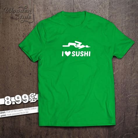 I Love Sushi T Shirt Funny Rude Sexy Naughty Adult Humor