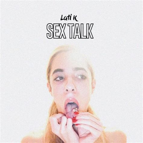 Lati K Sex Talk Lyrics Genius Lyrics