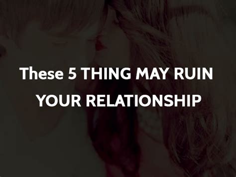 These 5 Things May Ruin Your Relationship