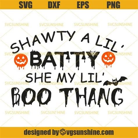 Shawty A Lil Batty She My Lil Boo Thang Svg Halloween Svg Sunshine