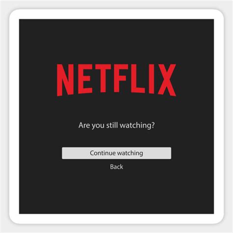 Are You Still Watching Netflix Sticker Teepublic