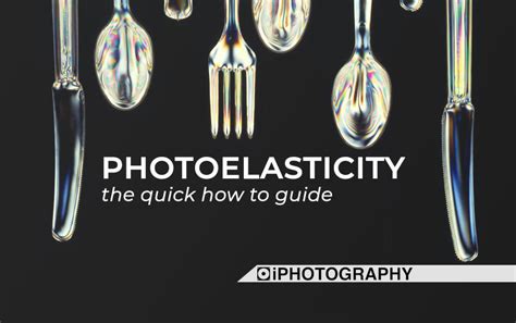 photoelasticity  quick   guide  beginner photographers