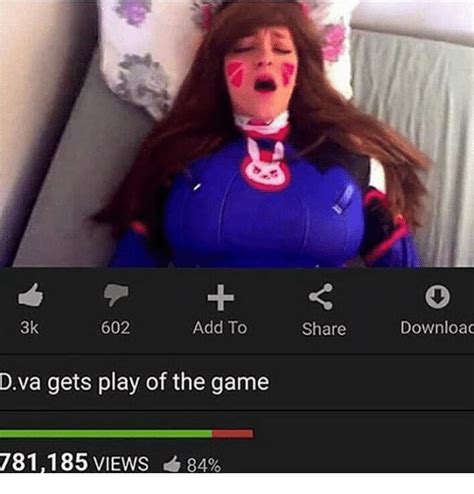 602 3k add to dva gets play of the game 781185 views 84 share download meme on me me