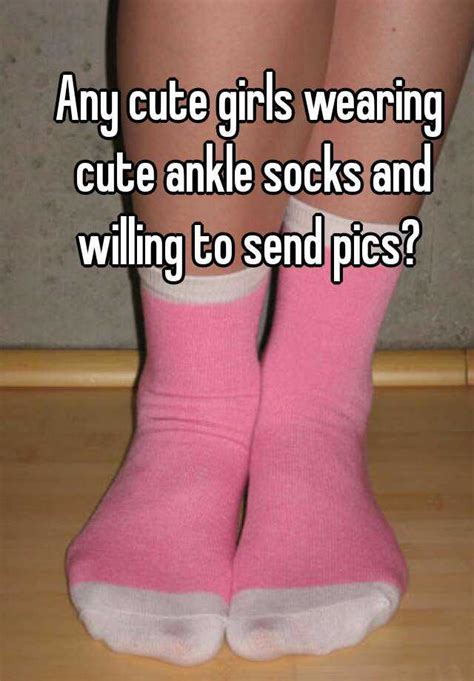 any cute girls wearing cute ankle socks and willing to send pics