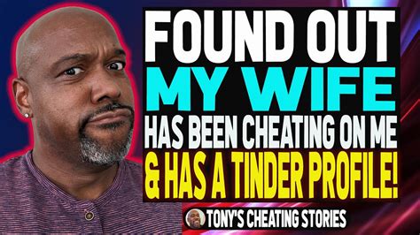 cheating wife caught on tinder tony s cheating stories youtube