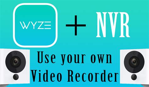 Recording Wyze Camera Footage On Your Pc Or Nvr Dvr Over