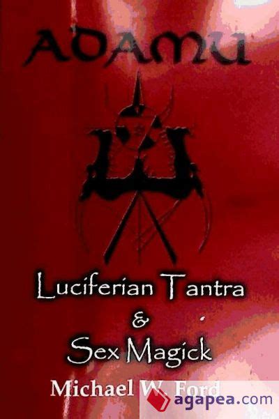 Adamu Luciferian Tantra And Sex Magick Michael W Ford 9781411690653